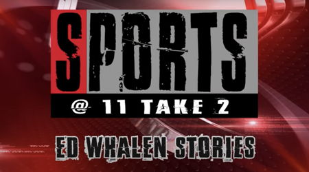 Image for Sports @ 11 Ed Whalen Stories